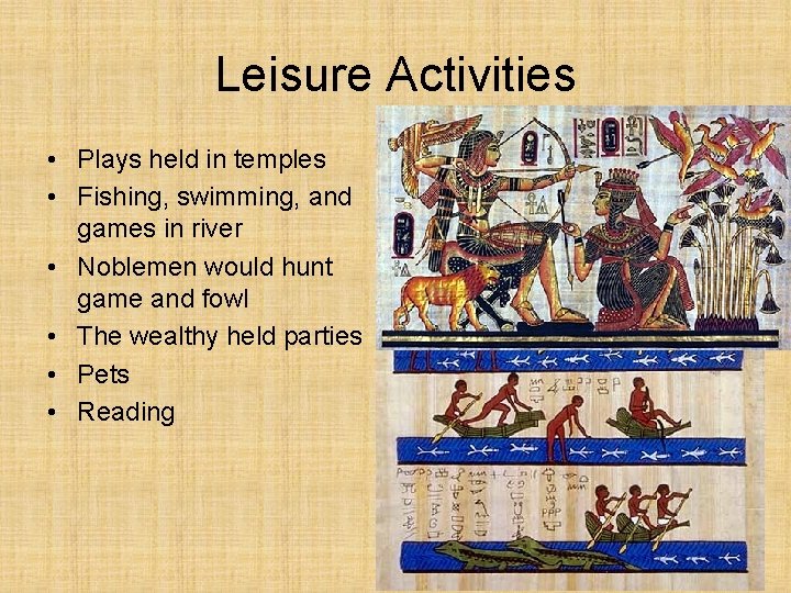 Leisure Activities • Plays held in temples • Fishing, swimming, and games in river