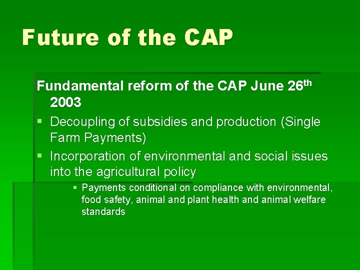 Future of the CAP Fundamental reform of the CAP June 26 th 2003 §