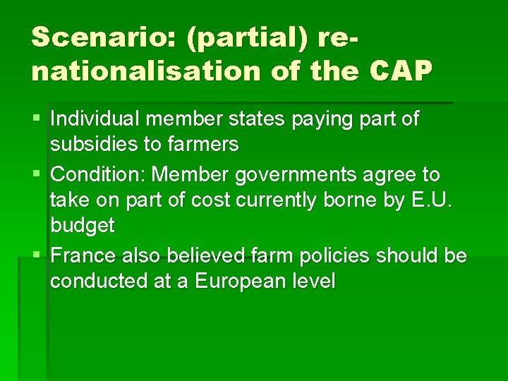 Scenario: (partial) renationalisation of the CAP § Individual member states paying part of subsidies