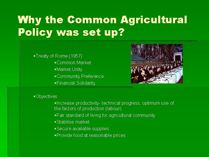 Why the Common Agricultural Policy was set up? §Treaty of Rome (1957) §Common Market