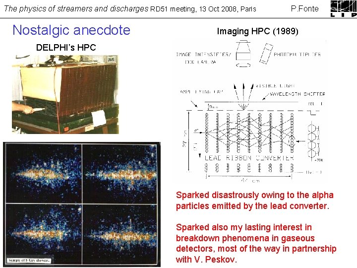 The physics of streamers and discharges RD 51 meeting, 13 Oct 2008, Paris Nostalgic