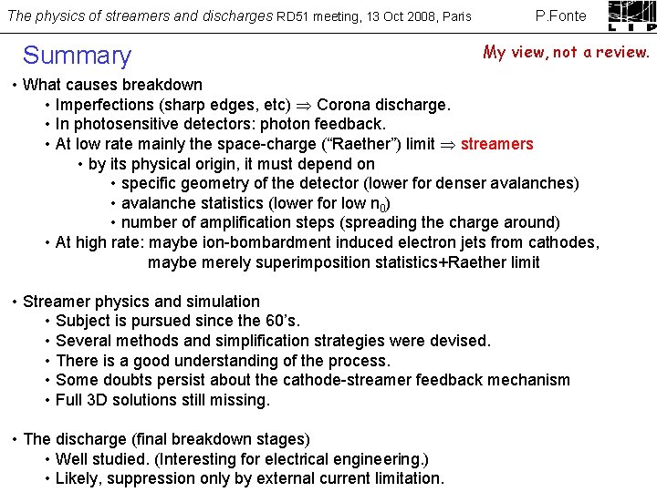 The physics of streamers and discharges RD 51 meeting, 13 Oct 2008, Paris Summary