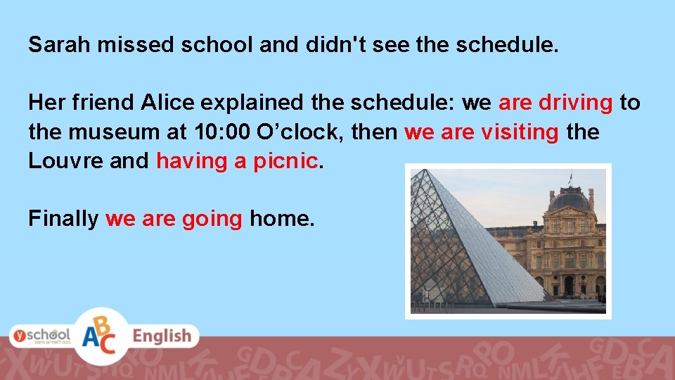 Sarah missed school and didn't see the schedule. Her friend Alice explained the schedule: Sarah missed school and didn't see the schedule. Her friend Alice explained the schedule: