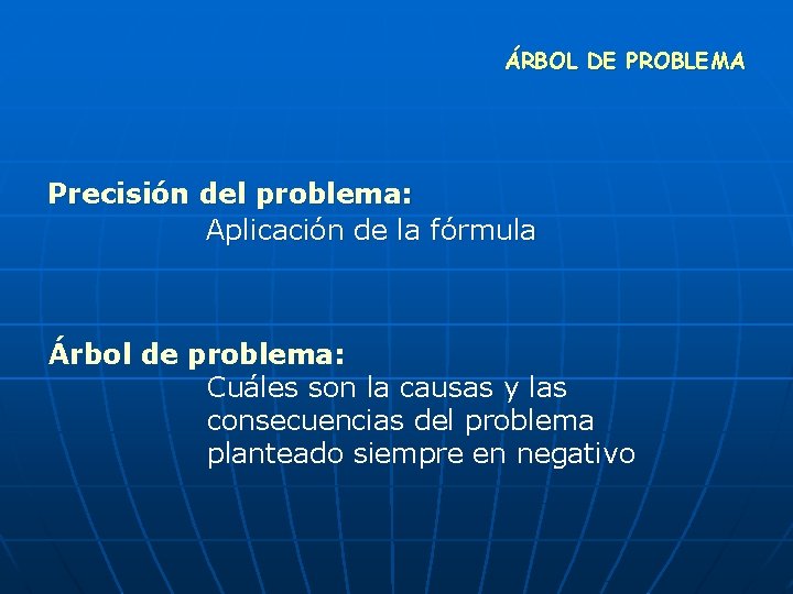 ÁRBOL DE PROBLEMA Precisión del problema: Aplicación de la fórmula Árbol de problema: Cuáles