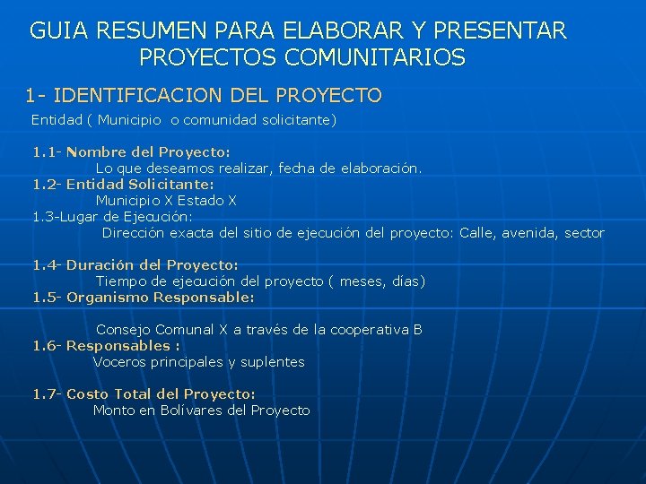 GUIA RESUMEN PARA ELABORAR Y PRESENTAR PROYECTOS COMUNITARIOS 1 - IDENTIFICACION DEL PROYECTO Entidad