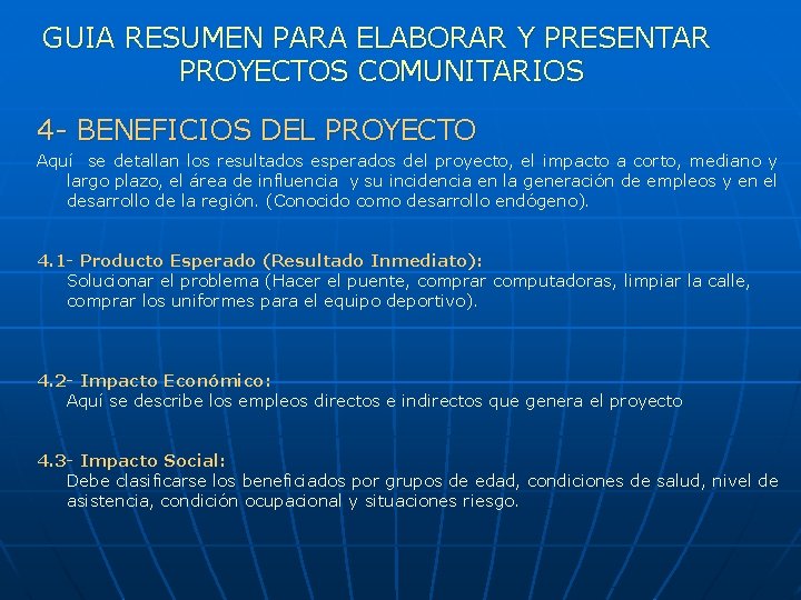 GUIA RESUMEN PARA ELABORAR Y PRESENTAR PROYECTOS COMUNITARIOS 4 - BENEFICIOS DEL PROYECTO Aquí