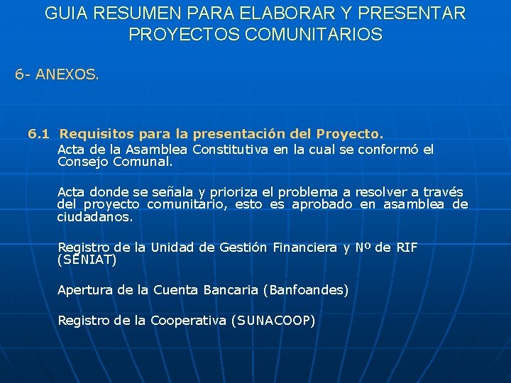 GUIA RESUMEN PARA ELABORAR Y PRESENTAR PROYECTOS COMUNITARIOS 6 - ANEXOS. 6. 1 Requisitos