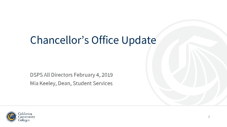 Chancellor’s Office Update DSPS All Directors February 4, 2019 Mia Keeley, Dean, Student Services