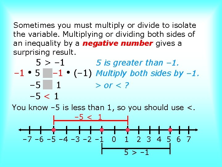 Sometimes you must multiply or divide to isolate the variable. Multiplying or dividing both