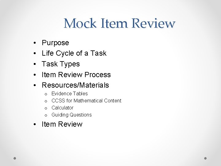 Mock Item Review • • • Purpose Life Cycle of a Task Types Item