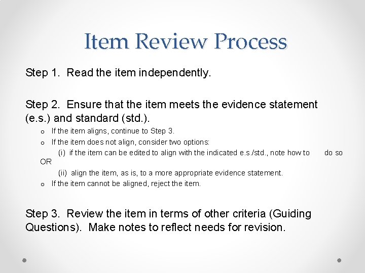 Item Review Process Step 1. Read the item independently. Step 2. Ensure that the