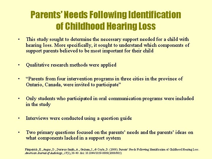 Parents’ Needs Following Identification of Childhood Hearing Loss • This study sought to determine