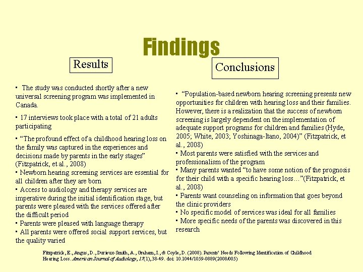 Results Findings Conclusions • The study was conducted shortly after a new universal screening