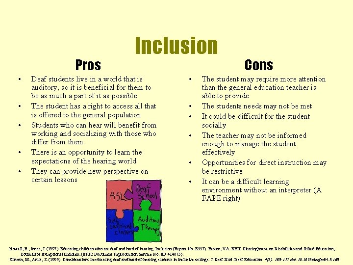 Pros • • • Inclusion Deaf students live in a world that is auditory,