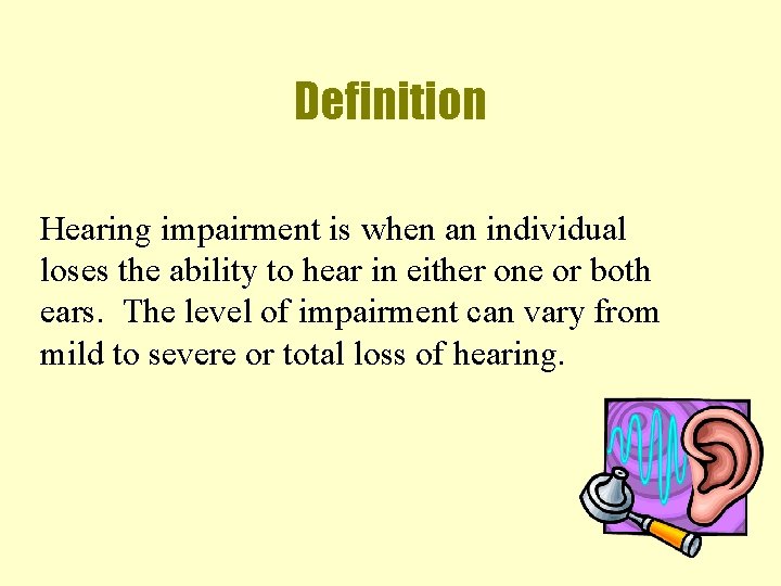 Definition Hearing impairment is when an individual loses the ability to hear in either