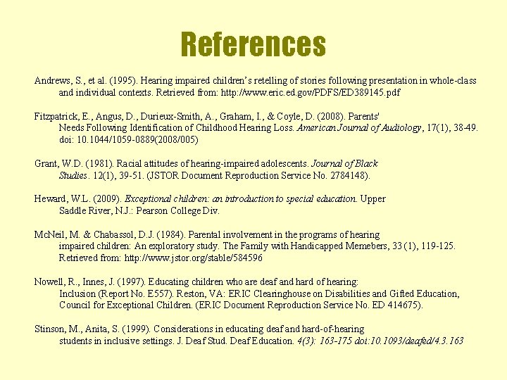 References Andrews, S. , et al. (1995). Hearing impaired children’s retelling of stories following