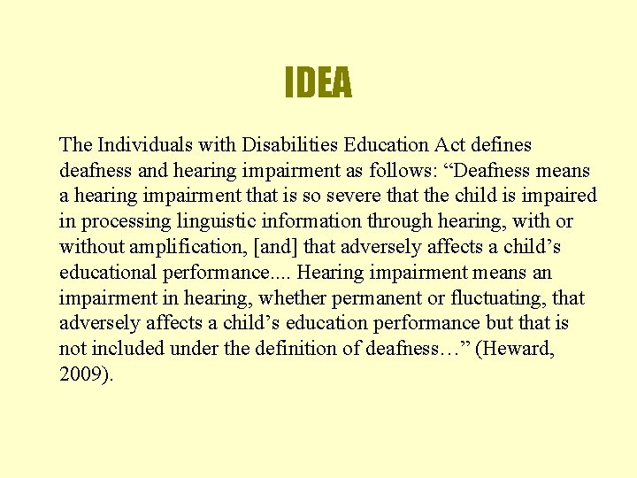 IDEA The Individuals with Disabilities Education Act defines deafness and hearing impairment as follows: