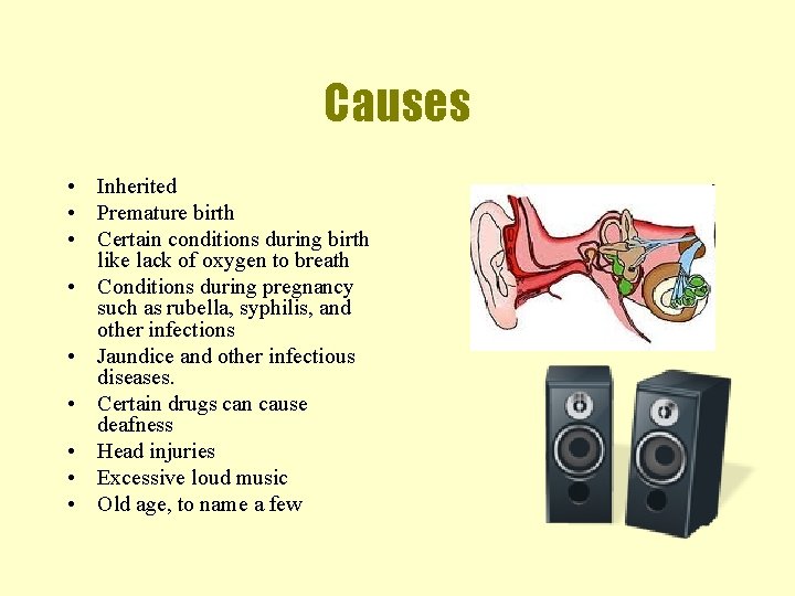 Causes • Inherited • Premature birth • Certain conditions during birth like lack of