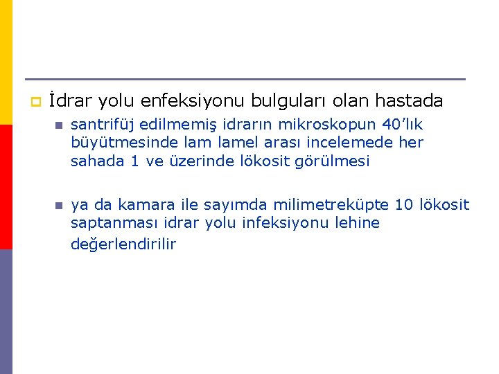 p İdrar yolu enfeksiyonu bulguları olan hastada n santrifüj edilmemiş idrarın mikroskopun 40’lık büyütmesinde