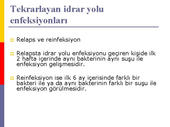 Tekrarlayan idrar yolu enfeksiyonları p Relaps ve reinfeksiyon p Relapsta idrar yolu enfeksiyonu geçiren