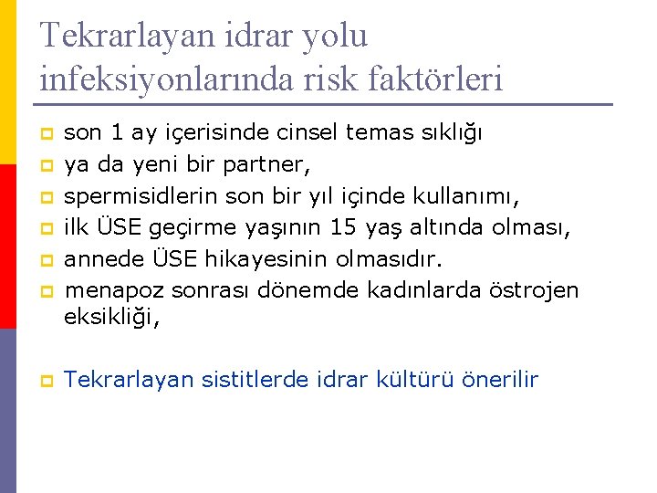 Tekrarlayan idrar yolu infeksiyonlarında risk faktörleri p p p p son 1 ay içerisinde