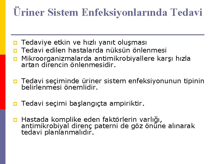 Üriner Sistem Enfeksiyonlarında Tedavi p p p Tedaviye etkin ve hızlı yanıt oluşması Tedavi