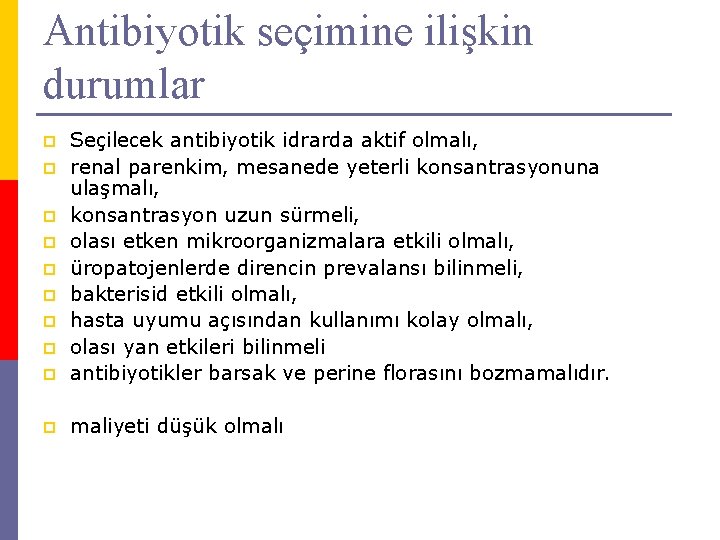 Antibiyotik seçimine ilişkin durumlar p Seçilecek antibiyotik idrarda aktif olmalı, renal parenkim, mesanede yeterli