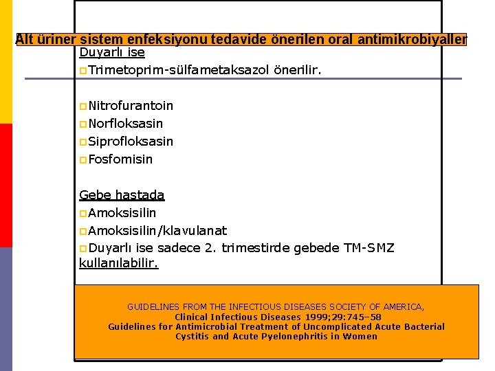 Alt üriner sistem enfeksiyonu tedavide önerilen oral antimikrobiyaller Duyarlı ise p. Trimetoprim-sülfametaksazol önerilir. p.