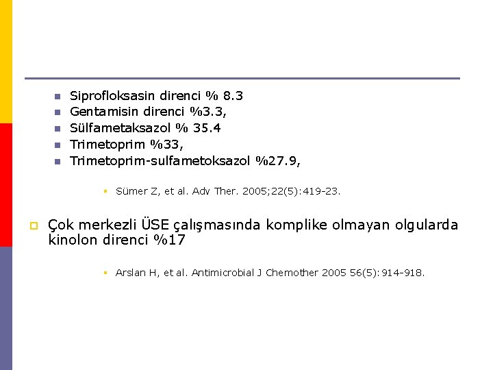 n n n Siprofloksasin direnci % 8. 3 Gentamisin direnci %3. 3, Sülfametaksazol %