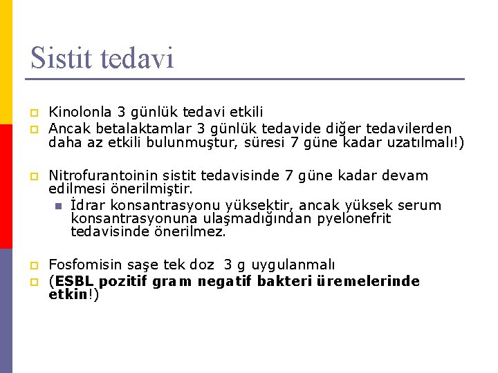 Sistit tedavi p p Kinolonla 3 günlük tedavi etkili Ancak betalaktamlar 3 günlük tedavide