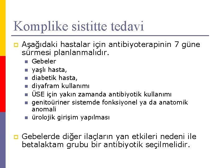 Komplike sistitte tedavi p Aşağıdaki hastalar için antibiyoterapinin 7 güne sürmesi planlanmalıdır. n n