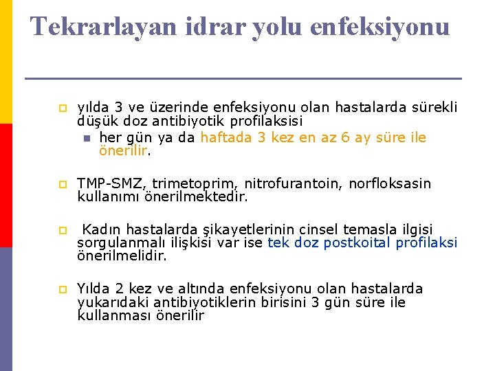 Tekrarlayan idrar yolu enfeksiyonu p yılda 3 ve üzerinde enfeksiyonu olan hastalarda sürekli düşük