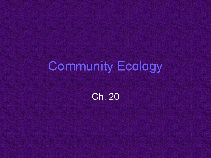 Community Ecology Ch. 20 