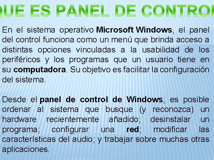 En el sistema operativo Microsoft Windows, el panel del control funciona como un menú