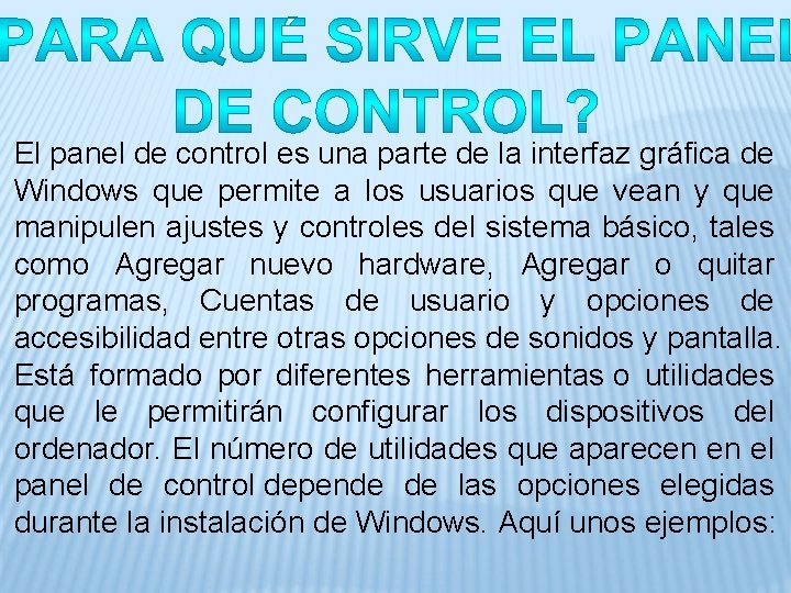 El panel de control es una parte de la interfaz gráfica de Windows que