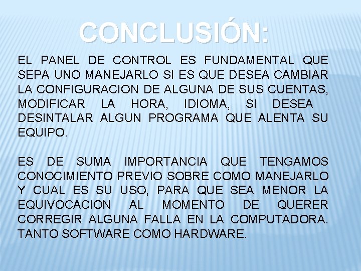 CONCLUSIÓN: EL PANEL DE CONTROL ES FUNDAMENTAL QUE SEPA UNO MANEJARLO SI ES QUE