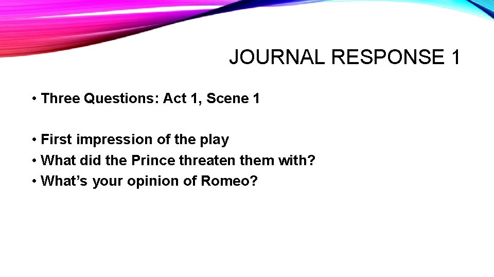 JOURNAL RESPONSE 1 • Three Questions: Act 1, Scene 1 • First impression of