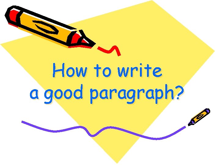 How to write a good paragraph? 