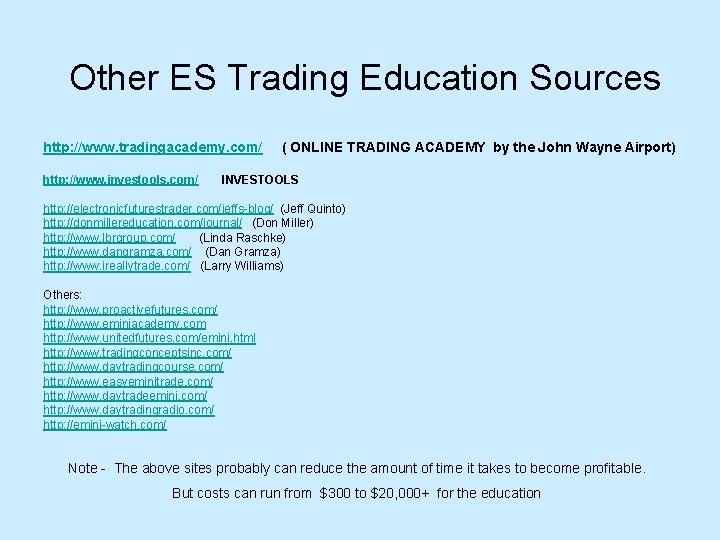 Other ES Trading Education Sources http: //www. tradingacademy. com/ http: //www. investools. com/ Other ES Trading Education Sources http: //www. tradingacademy. com/ http: //www. investools. com/