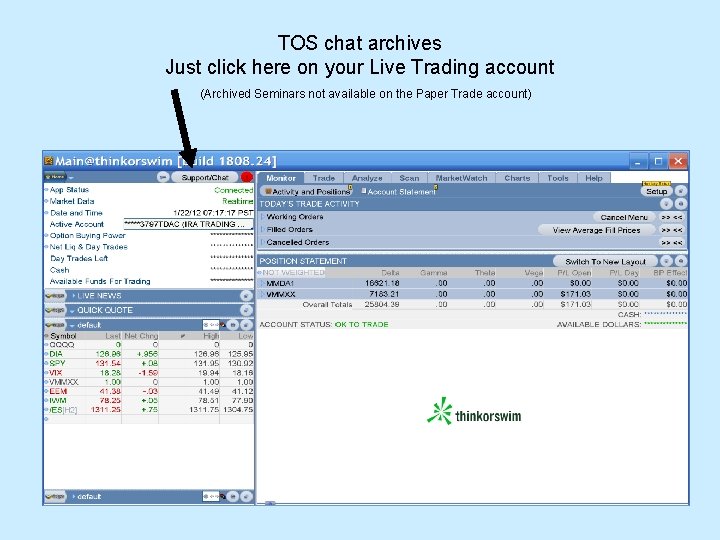 TOS chat archives Just click here on your Live Trading account (Archived Seminars not TOS chat archives Just click here on your Live Trading account (Archived Seminars not