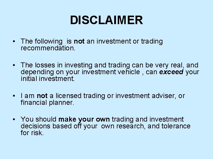 DISCLAIMER • The following is not an investment or trading recommendation. • The losses DISCLAIMER • The following is not an investment or trading recommendation. • The losses