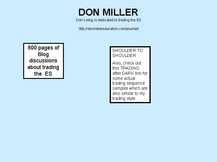 DON MILLER Don’s blog is dedicated to trading the ES http: //donmillereducation. com/journal/ 800 DON MILLER Don’s blog is dedicated to trading the ES http: //donmillereducation. com/journal/ 800