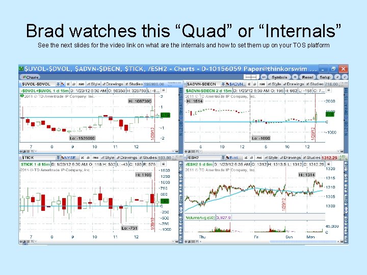 Brad watches this “Quad” or “Internals” See the next slides for the video link Brad watches this “Quad” or “Internals” See the next slides for the video link