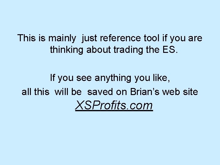 This is mainly just reference tool if you are thinking about trading the ES. This is mainly just reference tool if you are thinking about trading the ES.