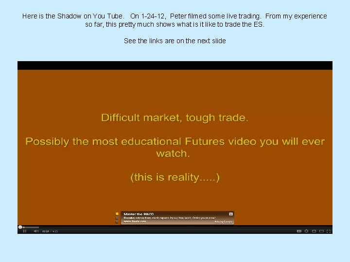 Here is the Shadow on You Tube. On 1 -24 -12, Peter filmed some Here is the Shadow on You Tube. On 1 -24 -12, Peter filmed some