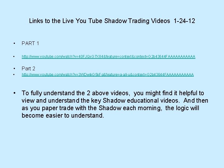 Links to the Live You Tube Shadow Trading Videos 1 -24 -12 • PART Links to the Live You Tube Shadow Trading Videos 1 -24 -12 • PART