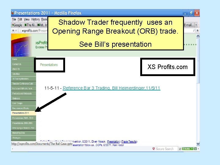Shadow Trader frequently uses an Opening Range Breakout (ORB) trade. See Bill’s presentation XS Shadow Trader frequently uses an Opening Range Breakout (ORB) trade. See Bill’s presentation XS