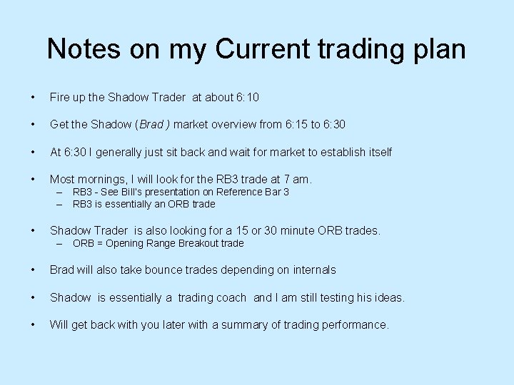 Notes on my Current trading plan • Fire up the Shadow Trader at about Notes on my Current trading plan • Fire up the Shadow Trader at about