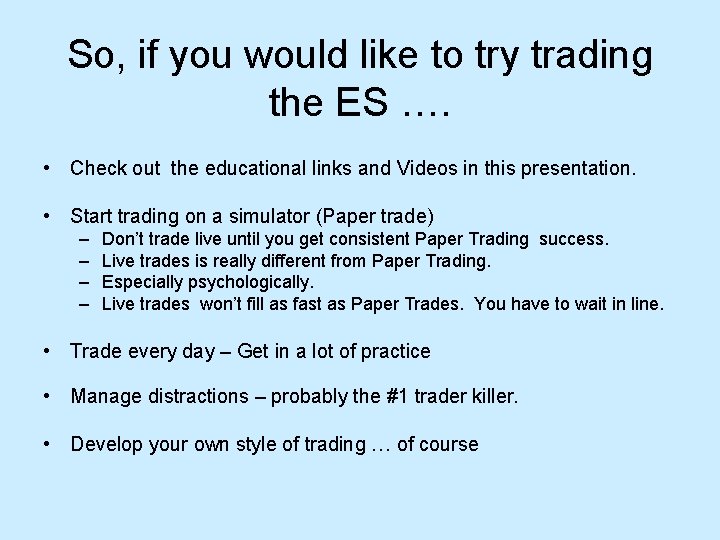 So, if you would like to try trading the ES …. • Check out So, if you would like to try trading the ES …. • Check out