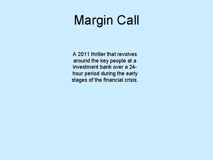 Margin Call A 2011 thriller that revolves around the key people at a investment Margin Call A 2011 thriller that revolves around the key people at a investment